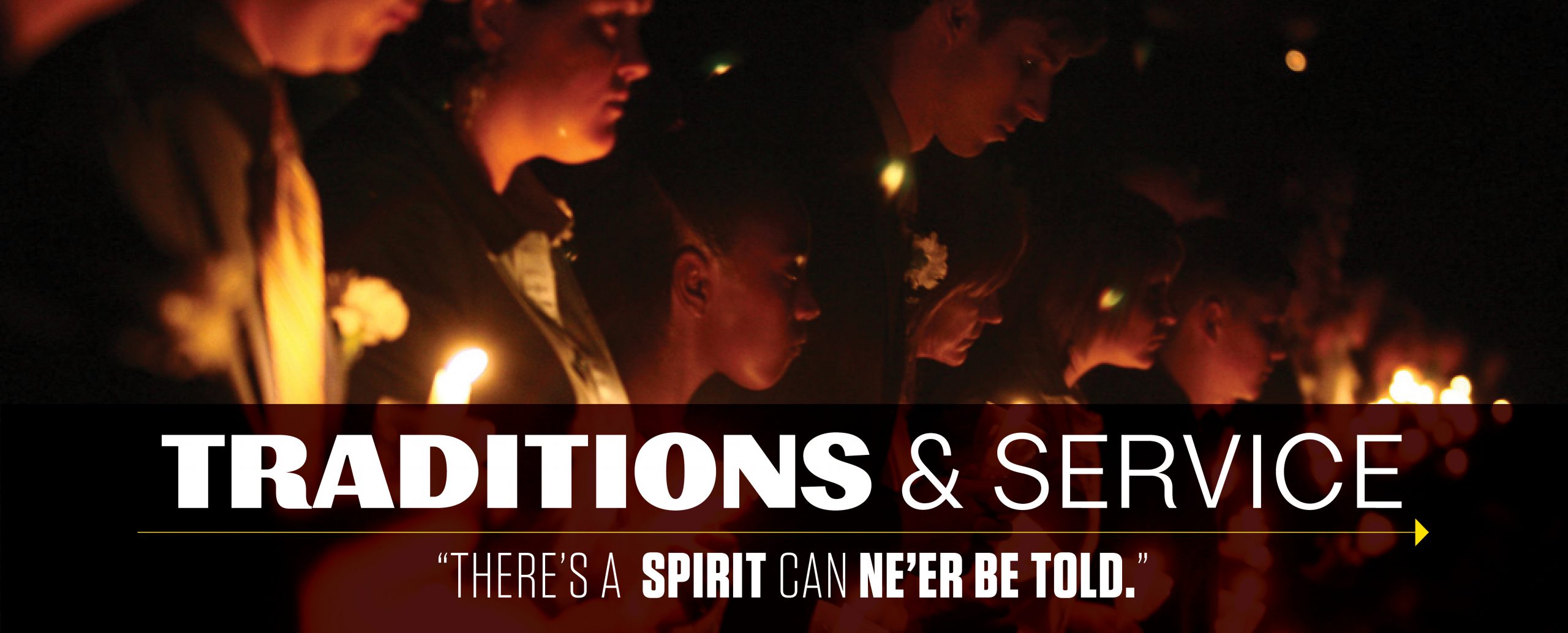 Students gathering together with candles with a graphic displayed over that reads "Traditions & Service; There's a spirit can ne'er be told." 