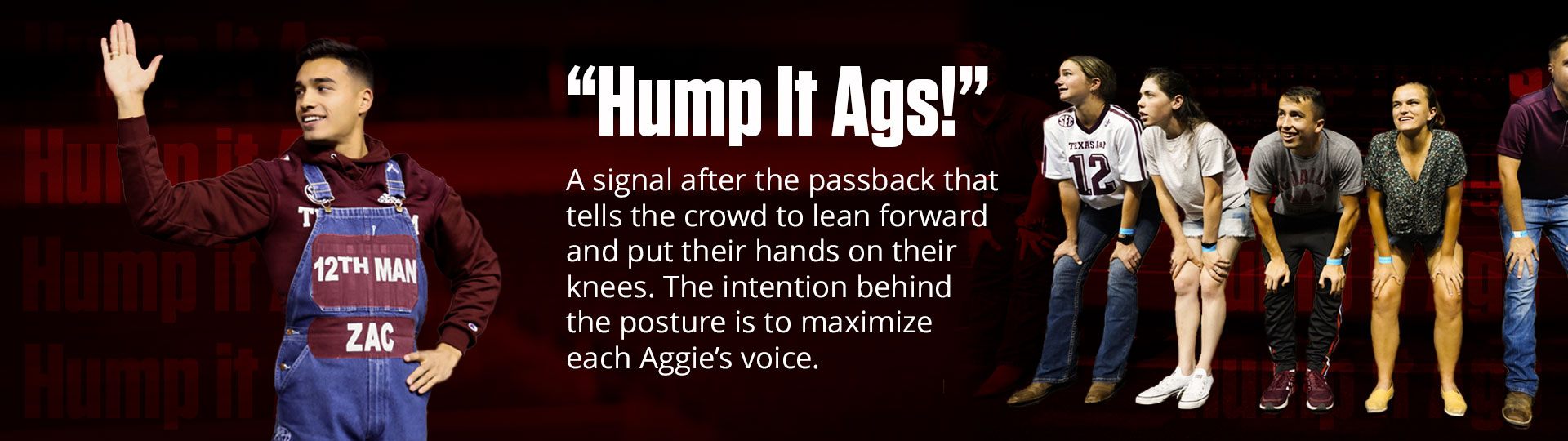 Graphic that reads "Hump it Ags! A signal after the passback that tells the crowd to lean forward and put their hands on their knees. The intention behind this posture is to maximize each Aggie's voice."